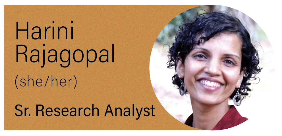 Harini Rajagopal (she/her) Sr. Research Analyst