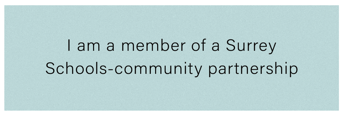 I am a member of a Surrey Schools-community partnership